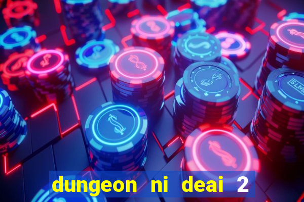 dungeon ni deai 2 temporada dublado data de lançamento